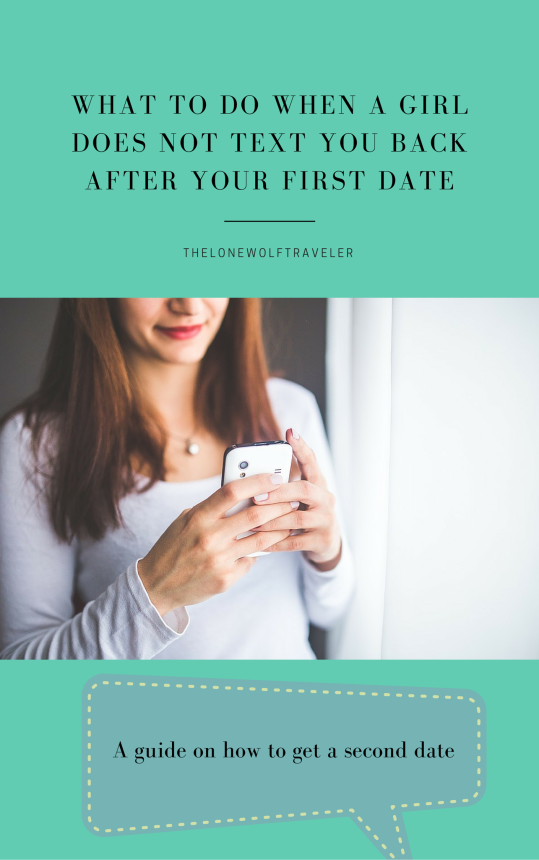 WHAT TO DO WHEN A GIRL DOES NOT TEXT YOU BACK AFTER YOUR FIRST DATE